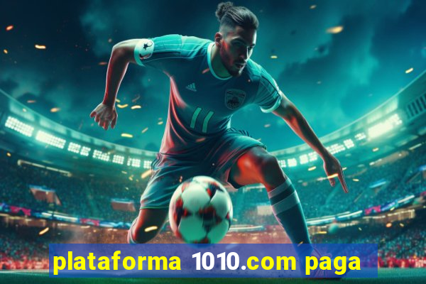 plataforma 1010.com paga